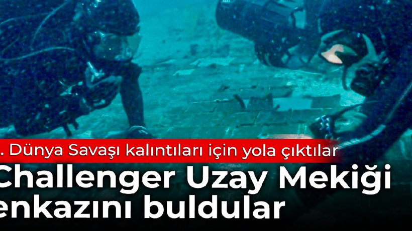 II. Dünya Savaşı kalıntıları için yola çıktılar: Challenger Uzay Mekiği enkazını buldular