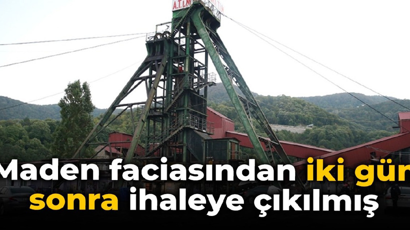 Maden faciasından iki gün sonra ihaleye çıkılmış