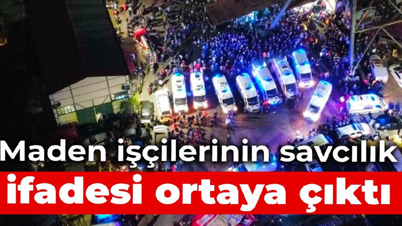 Maden işçisinin savcılık ifadesi: 'Burası patlayabilir’ demişlerdi, önlem alınmadı