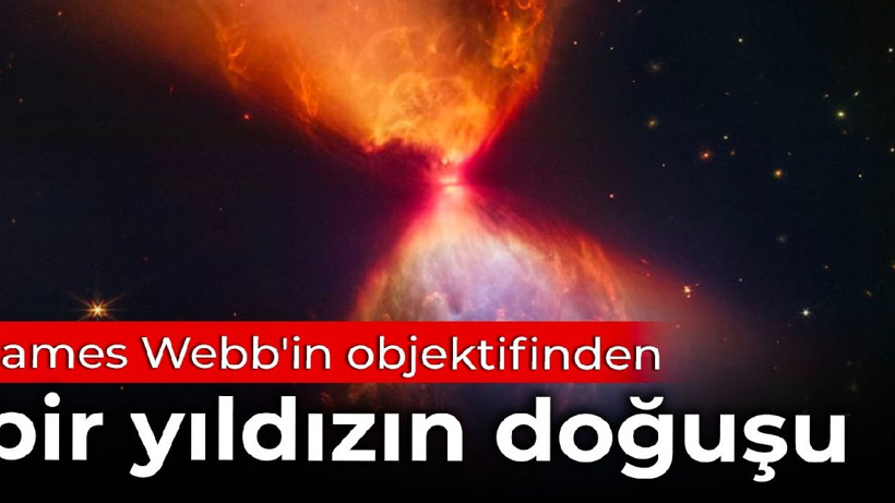 James Webb'in objektifinden bir yıldızın doğuşu