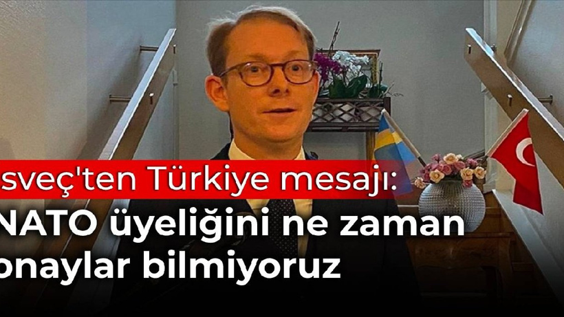 İsveç'ten Türkiye mesajı: NATO üyeliğini ne zaman onaylar bilmiyoruz