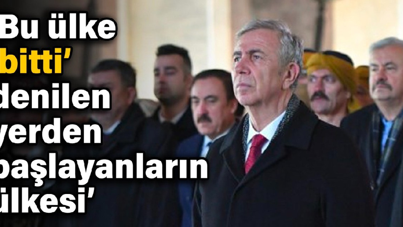 Mansur Yavaş: Bu ülke ‘bitti’ denilen yerden başlayanların ülkesi