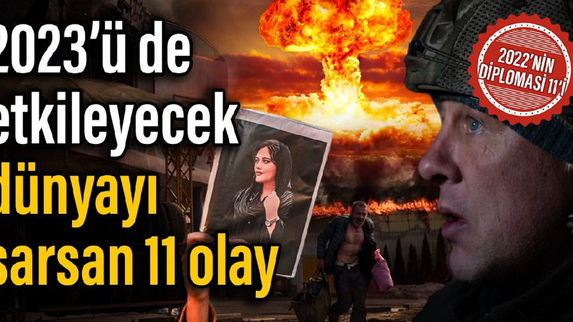 2023'ü de etkileyecek... 2022'de Dünyayı sarsan 11 olay