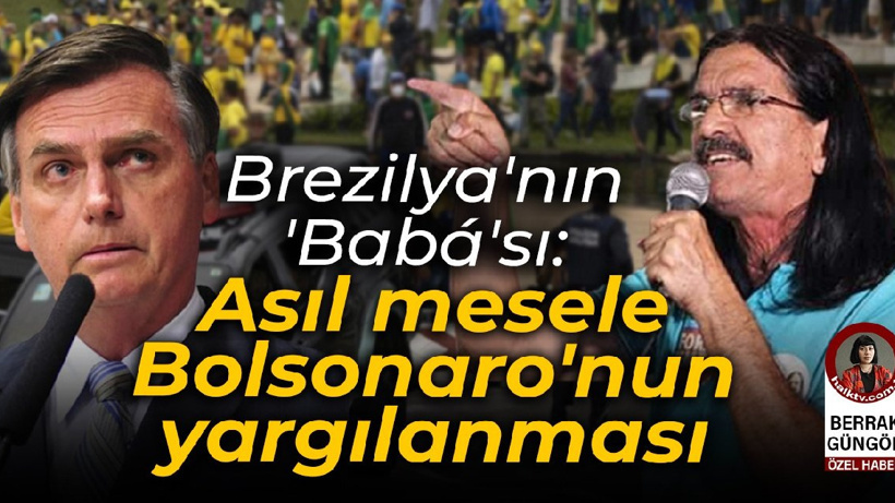 Brezilya'nın 'Babá'sı: Asıl mesele Bolsonaro'nun yargılanması