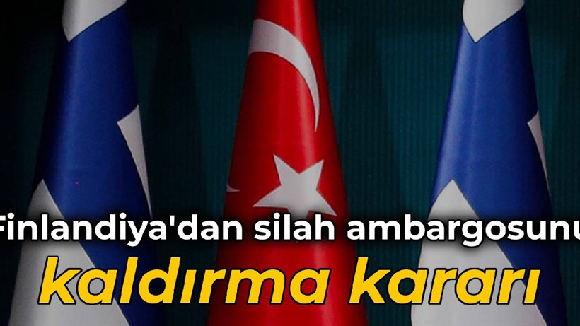 Finlandiya, Türkiye'ye silah ambargosunu kaldırdı