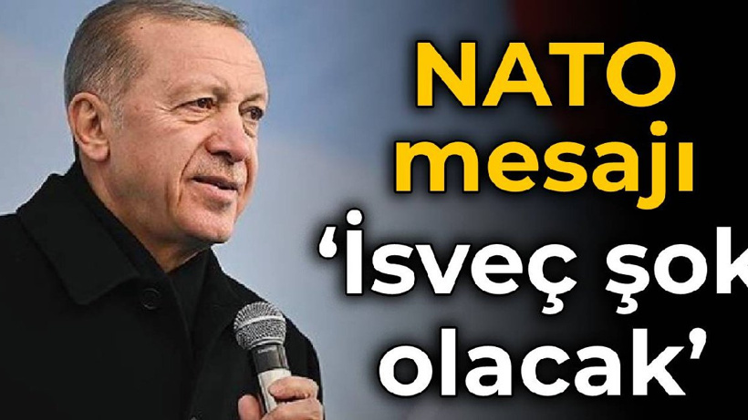 Erdoğan'dan NATO mesajı: İsveç şok olacak