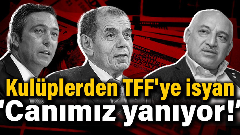 Kulüplerden TFF'ye isyan: Canımız yanıyor!