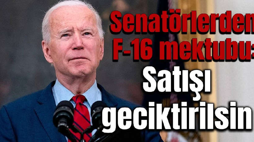 Senatörlerden Biden'a F-16 mektubu: Türkiye'ye satış geciktirilsin