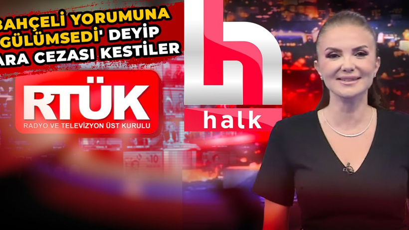 RTÜK'ten Halk TV'ye 'Bahçeli yorumuna spiker gülümsedi' cezası