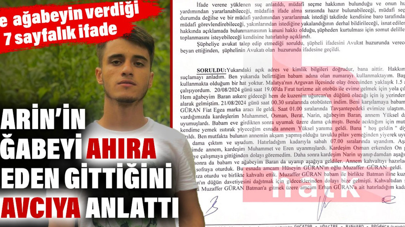 Narin'in ağabeyi ahıra neden gittiğini savcıya anlattı. İşte ağabeyin savcıya verdiği 7 sayfalık ifade