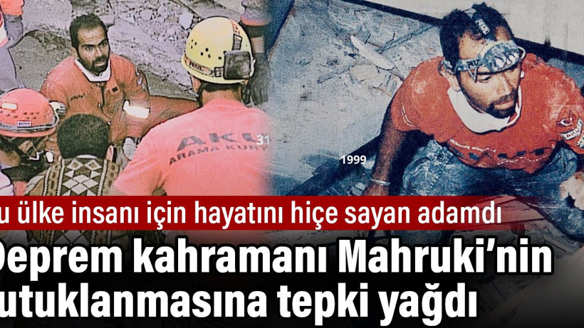 Deprem kahramanı Nasuh Mahruki’nin tutuklanmasına tepki yağdı. Bu ülke insanı için hayatını hiçe sayan adamdı