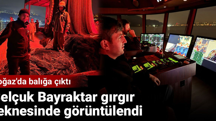 Selçuk Bayraktar gırgır teknesinde görüntülendi. Boğaz'da balığa çıktı