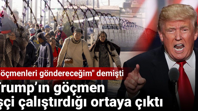 'Göçmenleri göndereceğim' diyen Trump’ın göçmen işçi çalıştırdığı ortaya çıktı