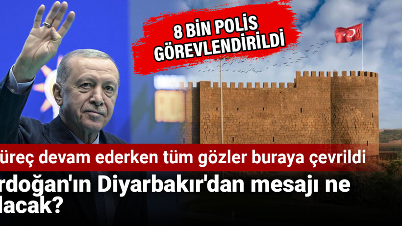 Erdoğan'ın Diyarbakır'dan mesajı ne olacak? Süreç devam ederken tüm gözler buraya çevrildi