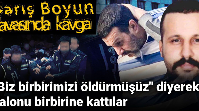 Barış Boyun davasında kavga... "Biz birbirimizi öldürmüşüz" diyerek salonu birbirine kattılar