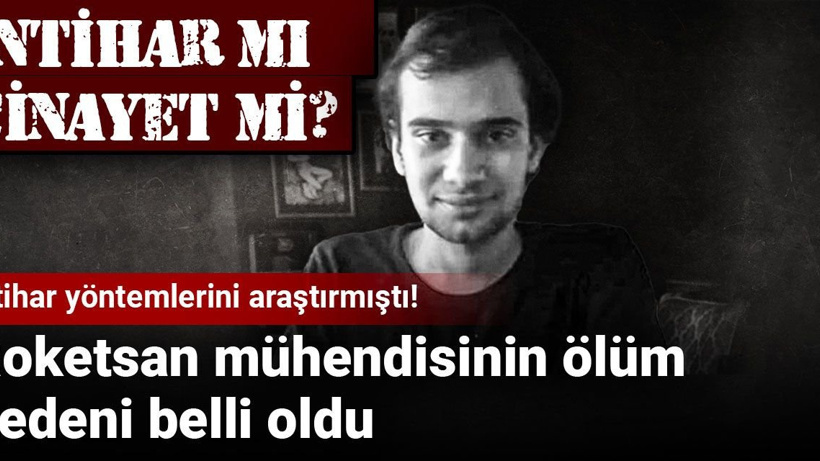 Roketsan mühendisinin ölüm nedeni belli oldu: İntihar yöntemlerini araştırmıştı! İntihar mı cinayet mi?