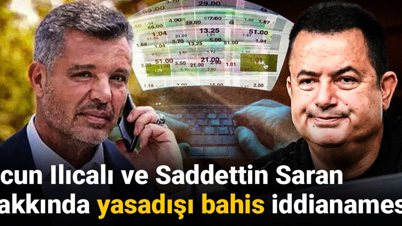 Son Dakika | Acun Ilıcalı ve Sadettin Saran hakkında yasadışı bahis iddianamesi