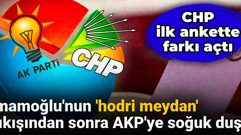 İmamoğlu'nun 'hodri meydan' çıkışından sonra AKP'ye soğuk duş: CHP ilk ankette farkı açtı