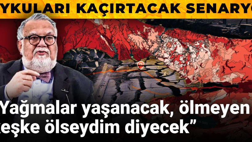 Celal Şengör'den uykuları kaçırtacak senaryo: Yağmalar yaşanacak, ölmeyen keşke ölseydim diyecek