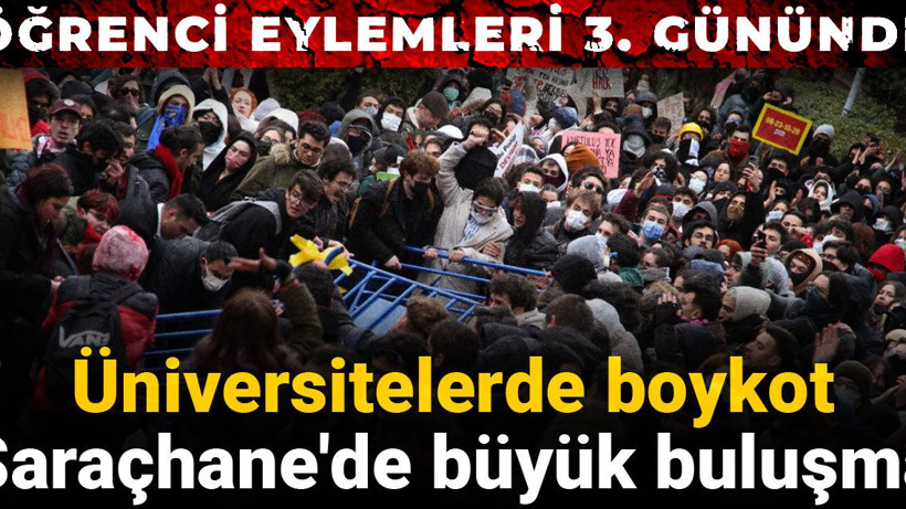 Öğrenci eylemleri 3. gününde: Üniversitelerde boykot, Saraçhane'de büyük buluşma