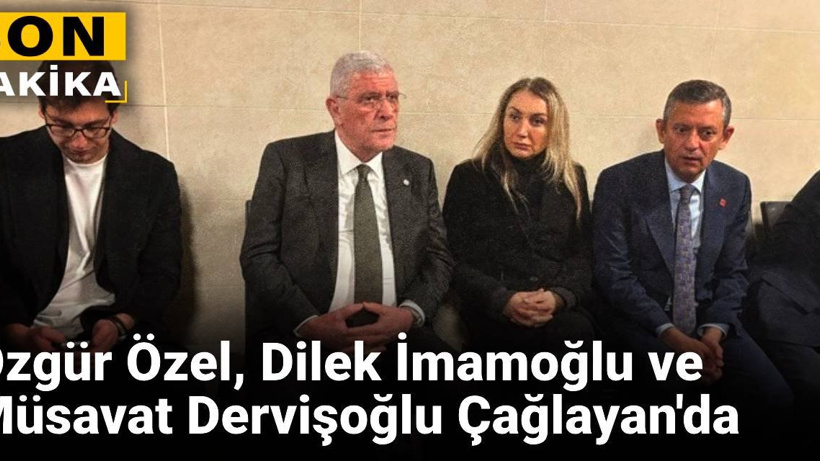 SON DAKİKA! Özgür Özel ve Dilek İmamoğlu Çağlayan'da