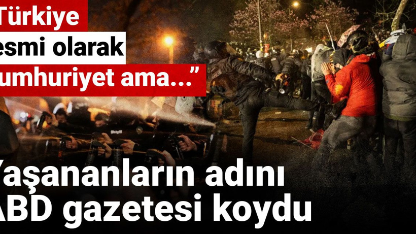Yaşananların adını ABD gazetesi koydu: Türkiye resmi olarak Cumhuriyet ama...
