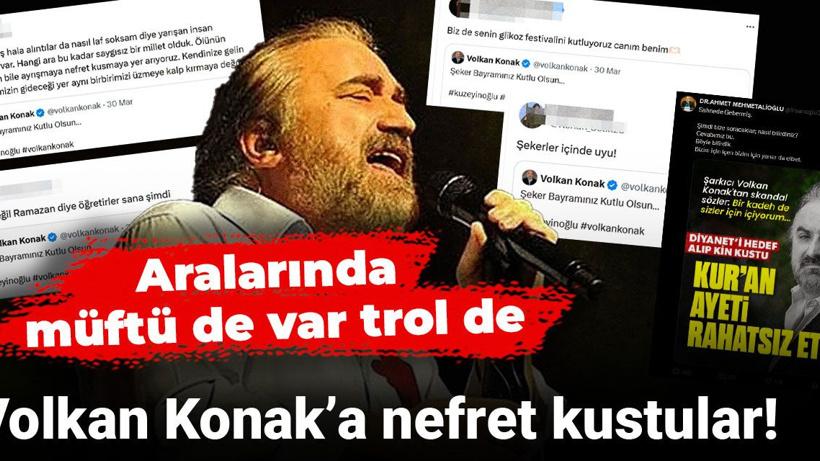 Volkan Konak’a nefret kustular! Aralarında müftü de var trol de