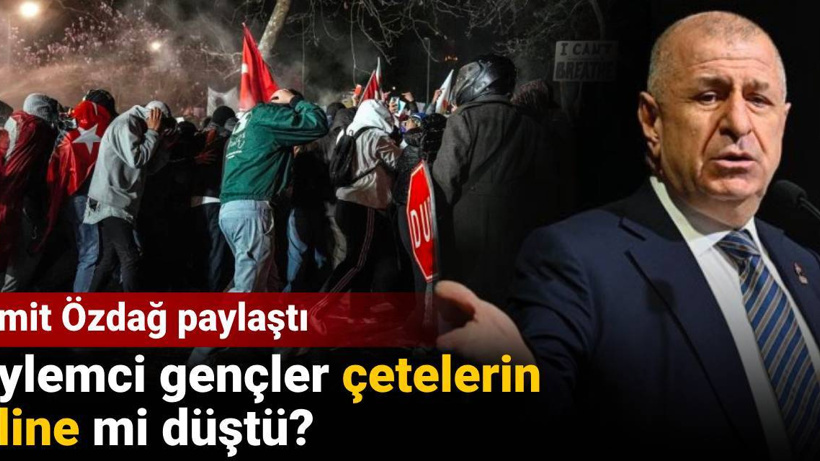 Eylemci gençler çetelerin eline mi düştü? Ümit Özdağ paylaştı
