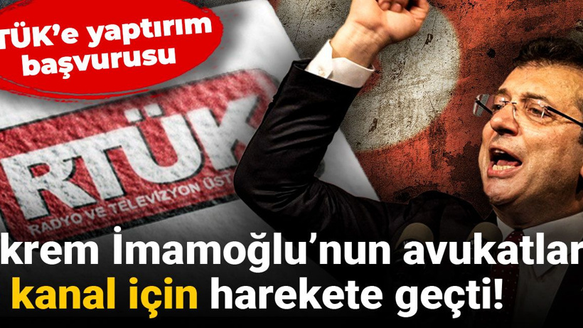 Ekrem İmamoğlu’nun avukatları 9 kanal için harekete geçti! RTÜK’e yaptırım başvurusu
