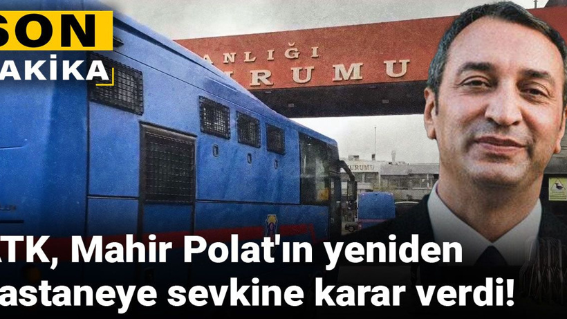 ATK, Mahir Polat'ın hastaneye sevkine karar verdi