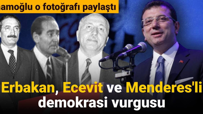 SON DAKİKA! İmamoğlu o fotoğrafı paylaştı: Erbakan, Ecevit ve Menderes'li demokrasi vurgusu