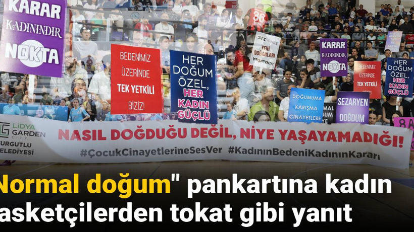 "Normal doğum" pankartına kadın basketçilerden tokat gibi yanıt