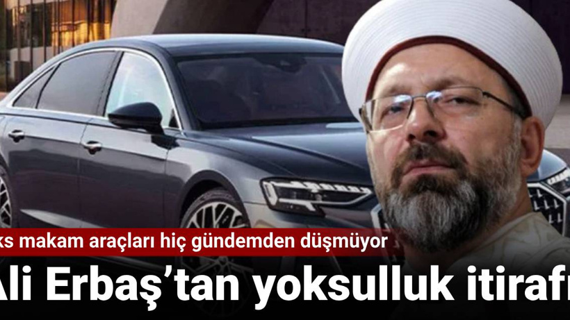 Lüks makam araçları hiç gündemden düşmüyor: Ali Erbaş’tan yoksulluk itirafı