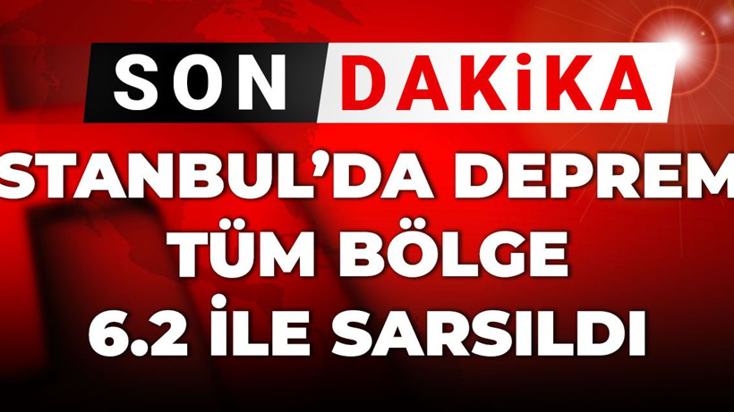 Son Dakika | İstanbul'da büyük deprem