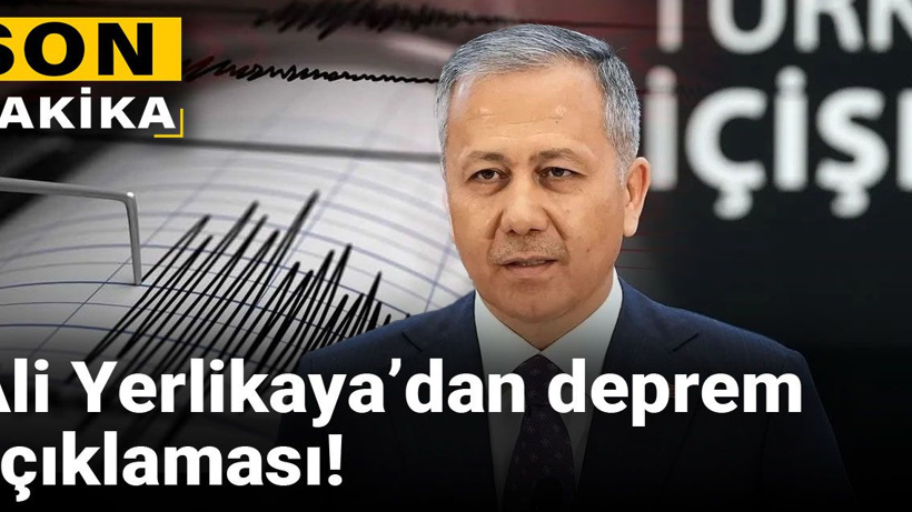 Son dakika | Ali Yerlikaya’dan deprem açıklaması!