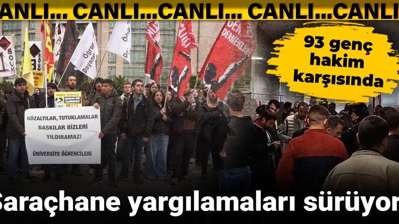 Saraçhane eylemleri nedeniyle yargılanan 93 genç hakim karşısında