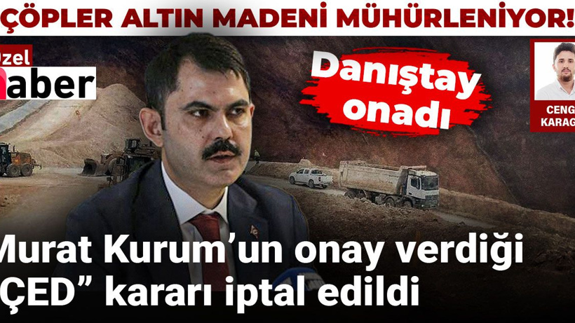 Murat Kurum’un onay verdiği “ÇED” kararı iptal edildi, Danıştay onadı: Çöpler altın madeni mühürleniyor!