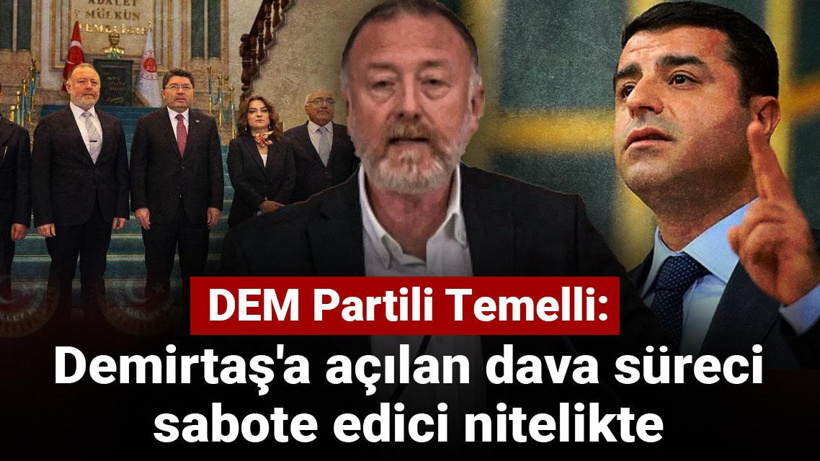 DEM Partili Temelli: Demirtaş'a açılan dava süreci sabote edici nitelikte