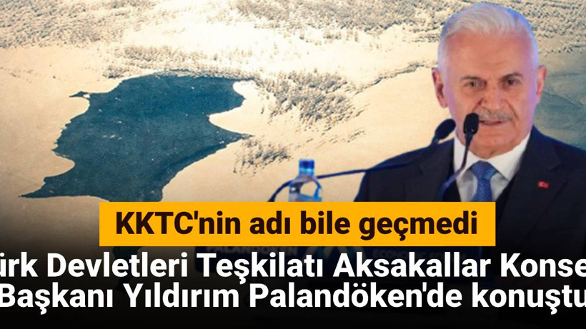 Türk Devletleri Teşkilatı Aksakallar Konseyi Başkanı Yıldırım Palandöken'de konuştu: KKTC'nin adı bile geçmedi