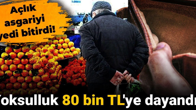 Açlık asgariyi yedi bitirdi! Yoksulluk 80 bin TL'ye dayandı!