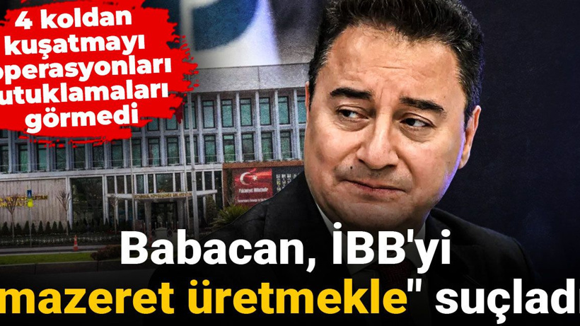 4 koldan kuşatmayı görmedi: Babacan, İBB'yi "mazeret üretmekle" suçladı