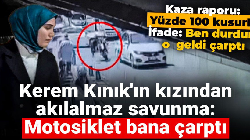 Kerem Kınık'ın kızından akılalmaz savunma: Motosiklet bana çarptı