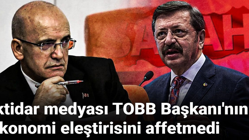İktidar medyası TOBB Başkanı'nın ekonomi eleştirisini affetmedi