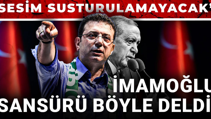 İmamoğlu sansürü böyle deldi! "Sesim susturulamayacak”