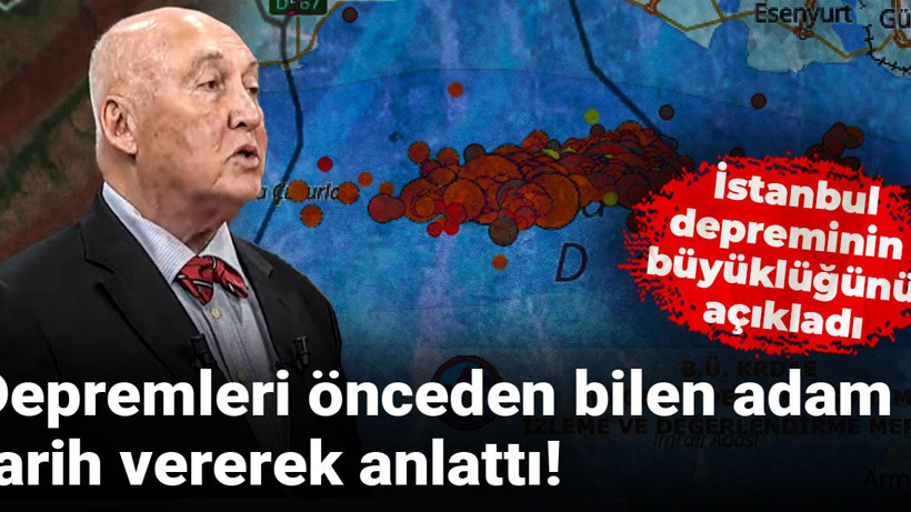 Depremleri önceden bilen adam tarih vererek anlattı! İstanbul depreminin büyüklüğünü açıkladı