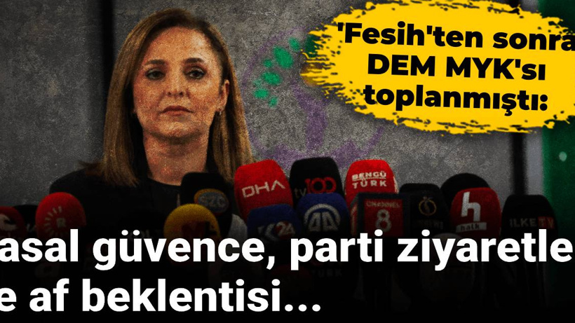 'Fesih'ten sonra DEM MYK'sı: Yasal güvence, parti ziyaretleri ve af beklentisi