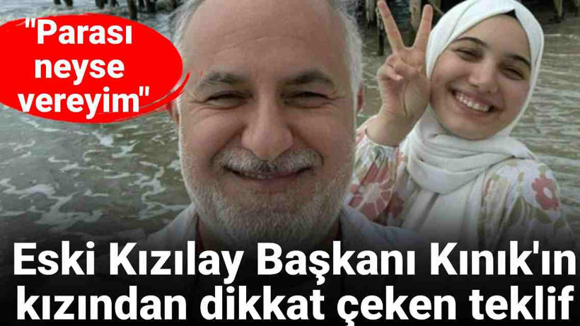 Utanmıyorlar da... Eski Kızılay Başkanı Kınık'ın kızından dikkat çeken teklif: 'Parası neyse vereyim'