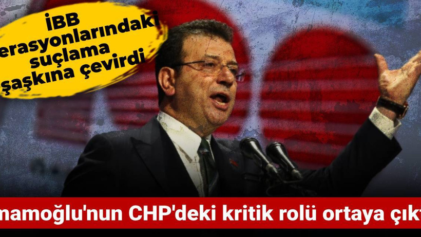 İmamoğlu'nun CHP'deki kritik rolü ortaya çıktı: İBB operasyonlarındaki suçlama şaşkına çevirdi