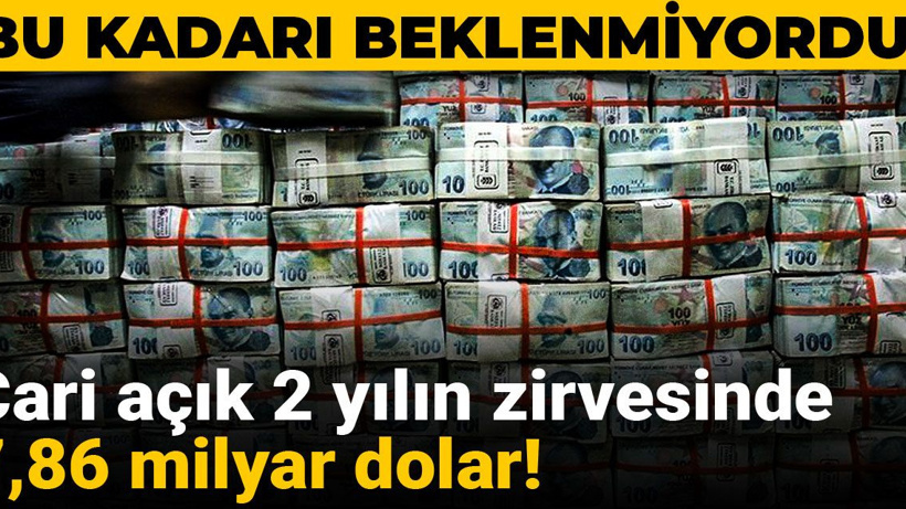 Bu kadarı beklenmiyordu! Cari 7,86 milyar dolar oldu!