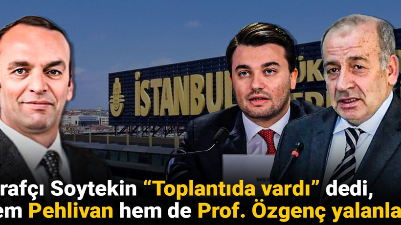 İtirafçı Soytekin "Toplantıda vardı" dedi, hem Pehlivan hem de Prof. Özgenç yalanladı